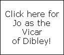Click here for
Jo as the
Vicar
of Dibley!